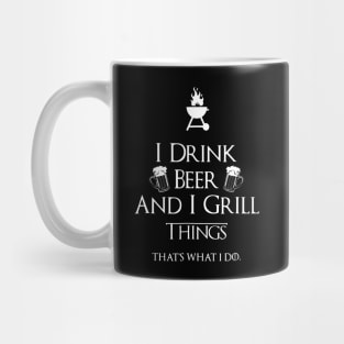 I Drink Beer And I Grill Things Mug